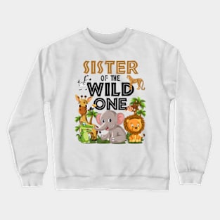 Sister Of The Wild One Birthday 1st Safari Jungle Family Crewneck Sweatshirt